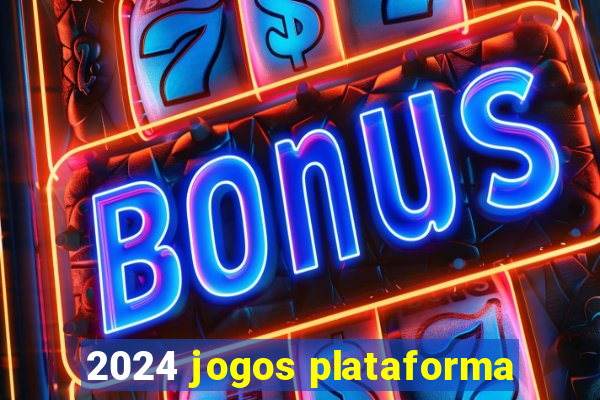 2024 jogos plataforma